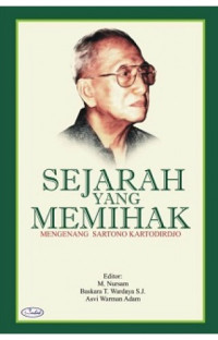 Sejarah yang memihak : mengenang Sartono Kartodirdjo