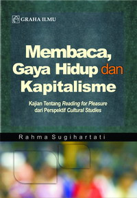 Membaca gaya hidup kapitalisme : kajian tentang reading for pleasure dari perspektif cultural studies