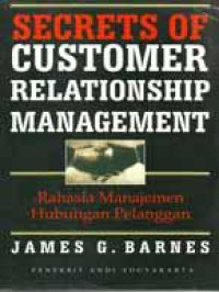 Secrets of customer relationship management : rahasia manajemen hubungan pelanggan
