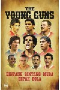 The young guns : bintang-bintang muda bola dunia