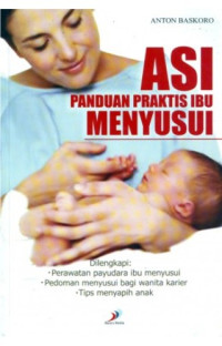 ASI : panduan praktis ibu menyusui