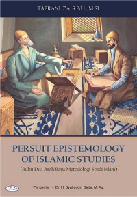 Persuit epistemology of Islamic studies (buku dua arah baru metodologi studi Islam)