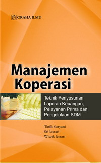 Manajemen koperasi : teknik penyusunan laporan keuangan; pelayanan prima dan pengelolaan SDM