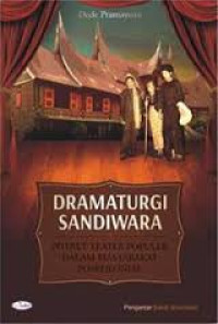 Dramaturgi sandiwara : potret teater populer dalam masyarakat poskolonial