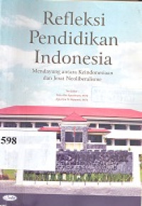 Refleksi pendidikan Indonesia : mendayung antara keindonesian dan jerat neoliberalisme