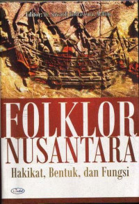 Folklor nusantara : hakikat, bentuk, dan fungsi