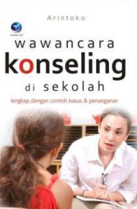 Wawancara konseling di sekolah : lengkap dengan contoh kasus dan penanganan