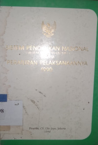 Sistem pendidikan nasional (UU RI NOMOR 2 Tahun 1989) beserta Peraturan Pelaksanaannya 1990