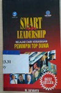 Smart in leadership : belajar dari kesuksesan pemimpin top dunia