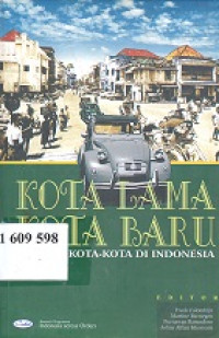 Kota lama, kota baru : sejarah kota-kota di Indonesia sebelun dan setelah kemerdekaan