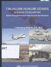 Tinjauan hukum udara sebagai pengantar (dalam perspektif hukum internasional dan nasional)