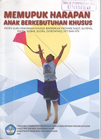 Memupuk harapan anak berkebutuhan khusus : profil guru pendidikan khusus berdedikasi provinsi Sulut, Sulteng, Sulsel, Sulbar, Sultra, Gorontalo, NTT dan NTB