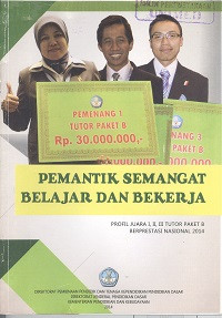 Pemantik semangat belajar dan bekerja : profil juara I, II, III tutor paket B berprestasi nasional 2014