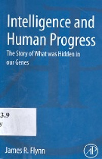 Intelligence and human progress : the story of what was hidden in our genes