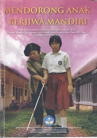 Mendorong anak berjiwa mandiri : profil guru pendidikan khusus berdedikasi nasional 2014 provinsi Banten, DKI Jakarta, Jawa Barat, Jawa Tengah, Jawa Timur, DIY, Kep.Riau, Kep.Babel dan Bali