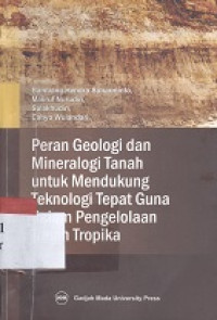 Peran geologi dan mineralogi tanah untuk mendukung teknologi tepat guna dalam pengelolaan tanah tropika