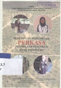 Perempuan-perempuan perkasa pembela pendidikan anak Indonesia: profil guru sekolah dasar daerah khusus di Indonesia dan Sabah, Malaysia