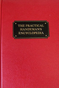 The practical handyman`s encyclopedia [Vol.1]