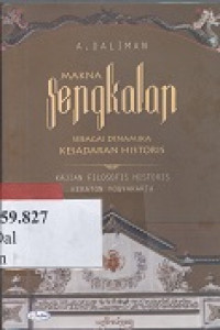 Makna sengkalan sebagai dinamika kesadaran historis : kajian filosofis historis keraton Yogyakarta