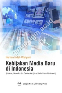 Kebijakan media baru di Indonesia (harapan, dinamika capaian kebijakan media baru di Indonesia)