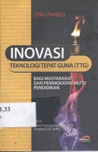 Inovasi teknologi tepat guna (TTG) bagi masyarakat dan peningkatan mutu pendidikan