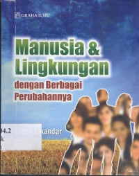 Manusia & lingkungan : Dengan berbagai perubahannya