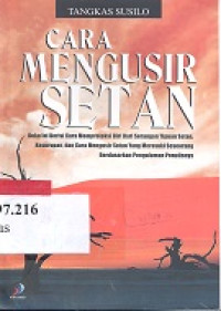 Cara mengusir setan : buku ini berisi cara memproteksi diri dari serangan tipuan setan, kesurupan, dan cara mengusir setan yang merasuki seseorang berdasarkan pengalaman penulisnya