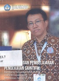 Sukses dengan pembelajaran pendekatan saintifik: profil juara III kepala SMP berprestasi nasional 2014