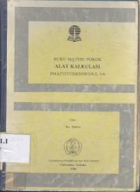 Buku materi pokok alat kalkulasi PMAT 2237/2 SKS/modul 4-6