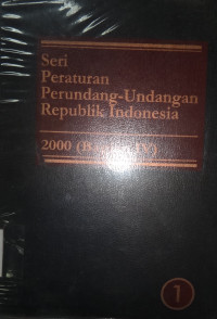 Seri Peraturan Perundang-Undangan Republik Indonesia 2000 (bagian IV) jilid 1