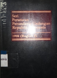 Seri Peraturan Perundang-Undangan Republik Indonesia 1998 (bagian I)