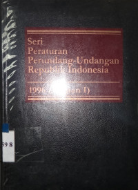 Seri Peraturan Perundang-Undangan Republik Indonesia 1996 (bagian I)
