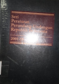 Seri Peraturan Perundang-Undangan Republik Indonesia 2001 (bagian I)