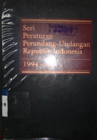 Seri Peraturan Perundang-Undangan Republik Indonesia 1994 (bagian I)