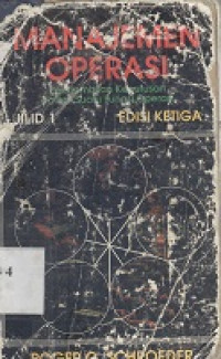 Manajemen operasi : pengambilan keputusan dalam fungsi operasi jilid 1