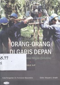 Orang-orang di garis depan : pencarian sumber migas (seismik)