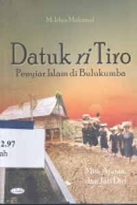 Datuk Ri Tiro penyiar Islam di Bulukumba : misi, ajaran, dan jati diri