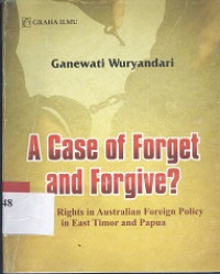 A case of forget and forgive? : human rights in Australian foreign policy in fast Timor and Papua