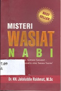 Misteri wasiat Nabi : asal-usul sunnah sahabat : studi historiografis atas tarikh tasyiri