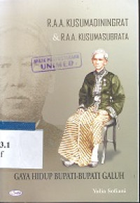 R. A. A. Kusumadiningrat dan R.A.A. Kusumasubrata : gaya hidup bupati-bupati Galuh 1839-1914