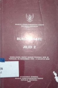 Hasil-hasil rapat badan pekerja MPR RI tanggal 25 November 1999 - 2 Agustus 2000 [buku kesatu jilid 2]