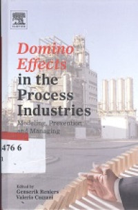 Domino effects in the process industries : modeling, prevention and managing