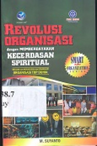 Revolusi organisasi dengan memberdayakan kecerdasan spiritual : belajar dari kesuksesan pengusaha top dunia