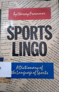 Sport Lingo: A dictionary of the language of sports