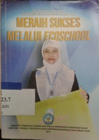 Meraih sukses melalui ecoschool :juara III guru SMP berprestasi nasional 2014