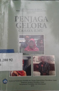 Penjaga gelora cahaya ilmu : profil pemenang I, II, dan III pengawas sekolah dasar berprestasi tahun 2014