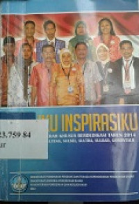 Guruku inspirasiku : profil guru daerah khusus berdedikasi tahun 2014 Provinsi Sulut, Sulteng, Sulsel, Sultra, Sulbar, Gorontalo