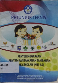 Petunjuk teknis penyelenggaraan penyediaan makanan tambahan anak sekolah (PMT-ASI)