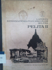 Laporan kegiatan penelitian arkeologi selama pelita II