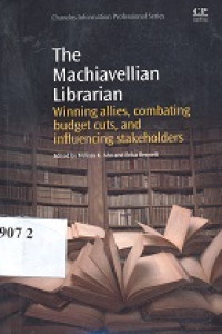 The machiavellian librarian : winning allies, combating budget cuts, and influencing stakeholders